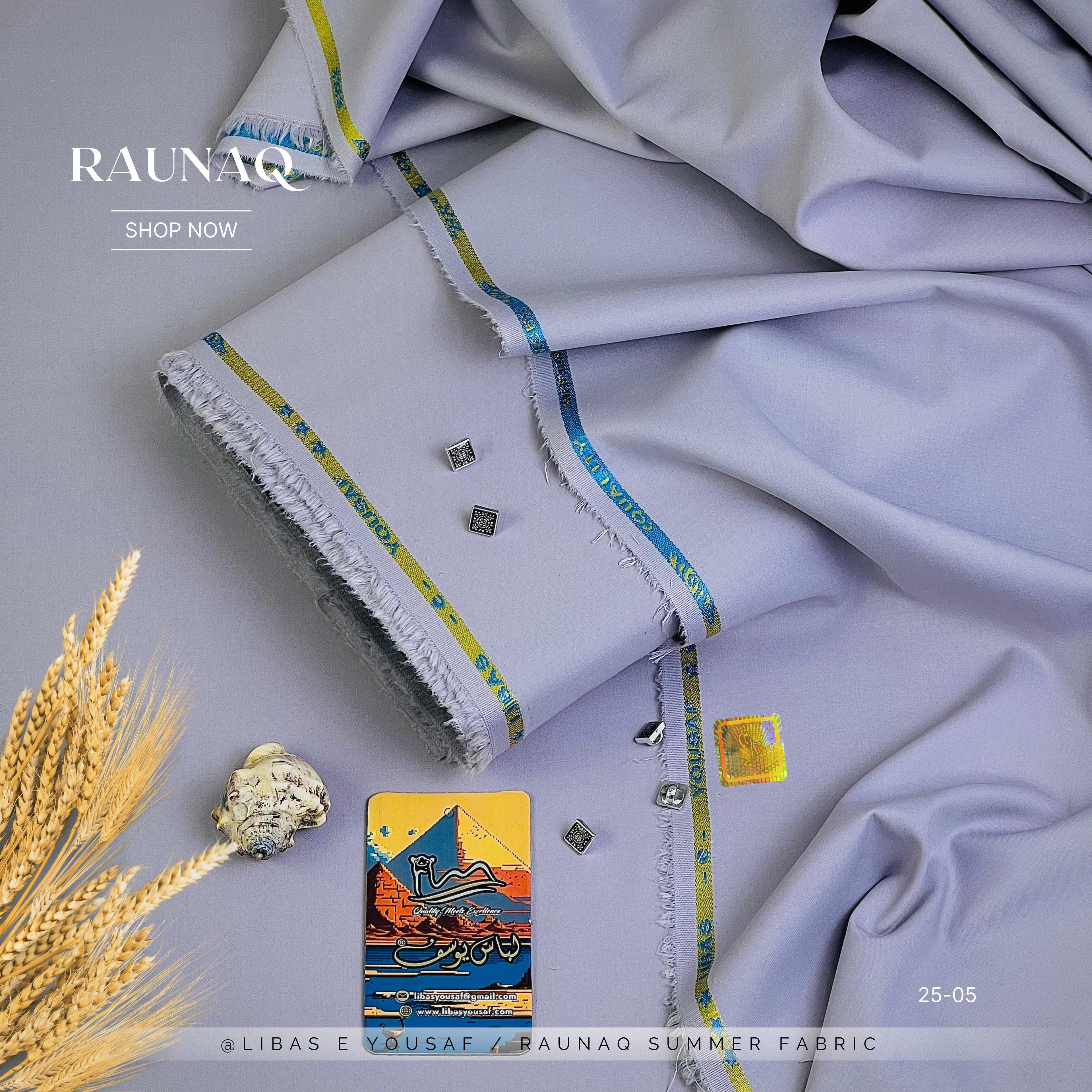 RAUNAQ  By | Libas-E-Yousaf |
Premium Quality Unstitched Four Seasons Fabric Wash & Wear