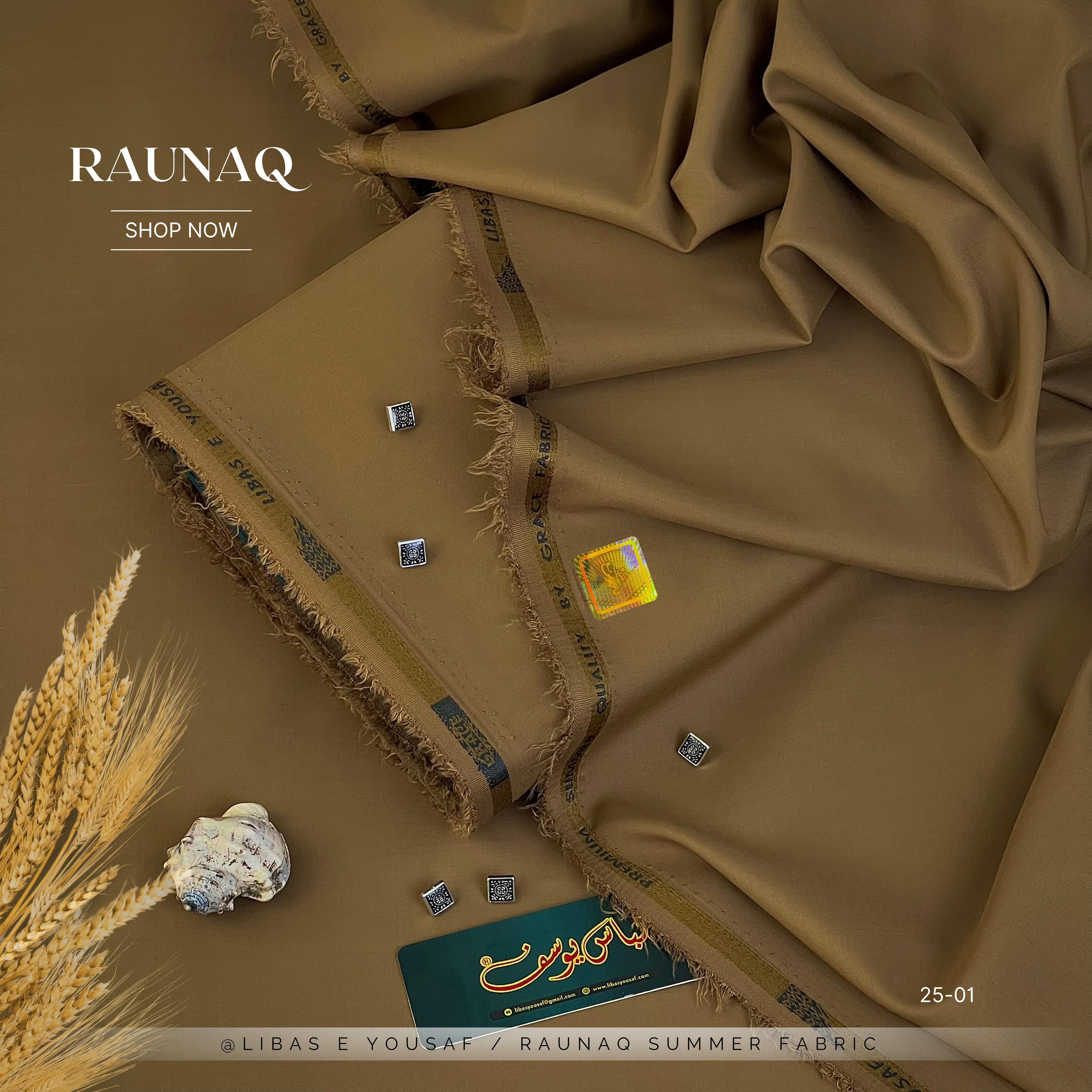 RAUNAQ  By | Libas-E-Yousaf |
Premium Quality Unstitched Four Seasons Fabric Wash & Wear