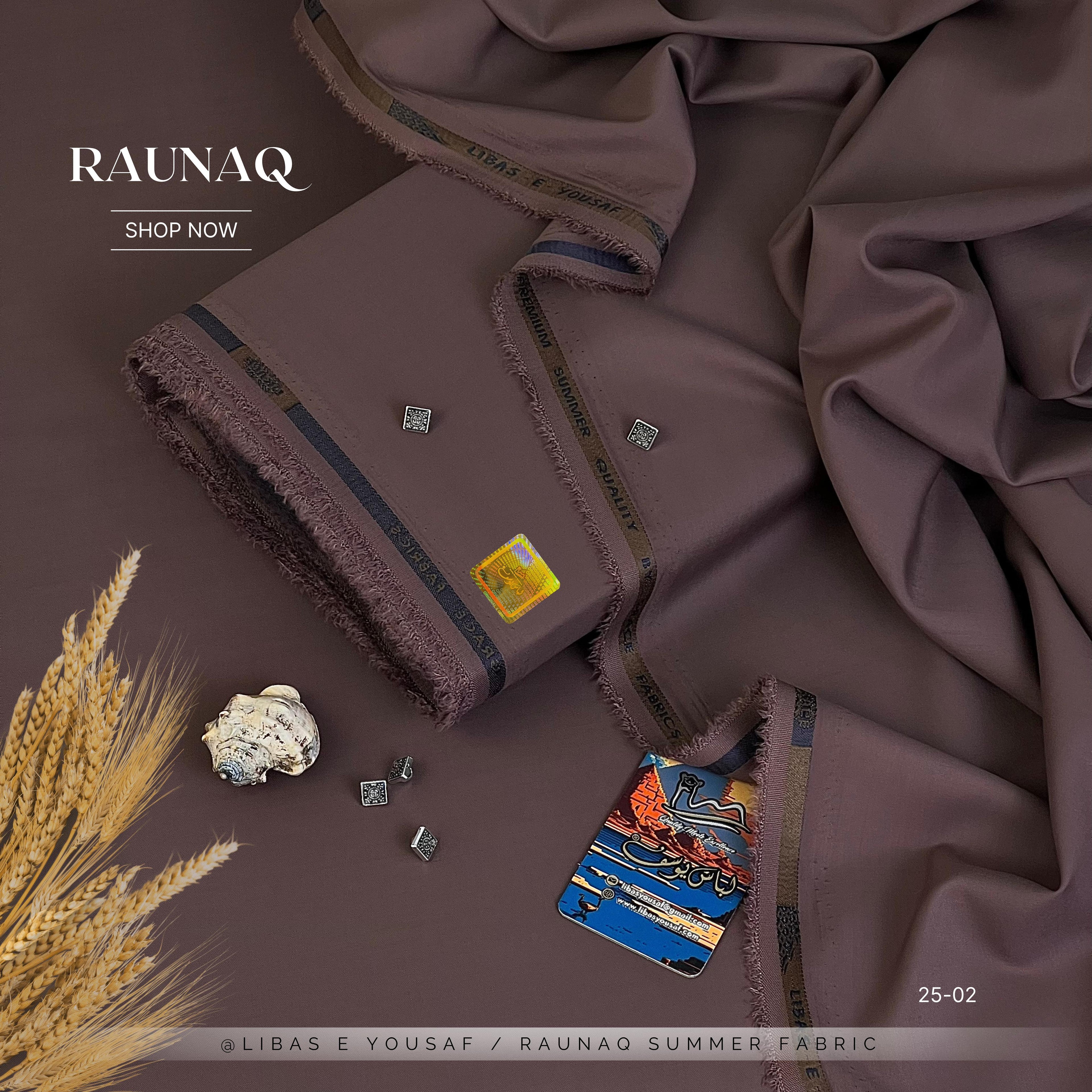 RAUNAQ  By | Libas-E-Yousaf |
Premium Quality Unstitched Four Seasons Fabric Wash & Wear
