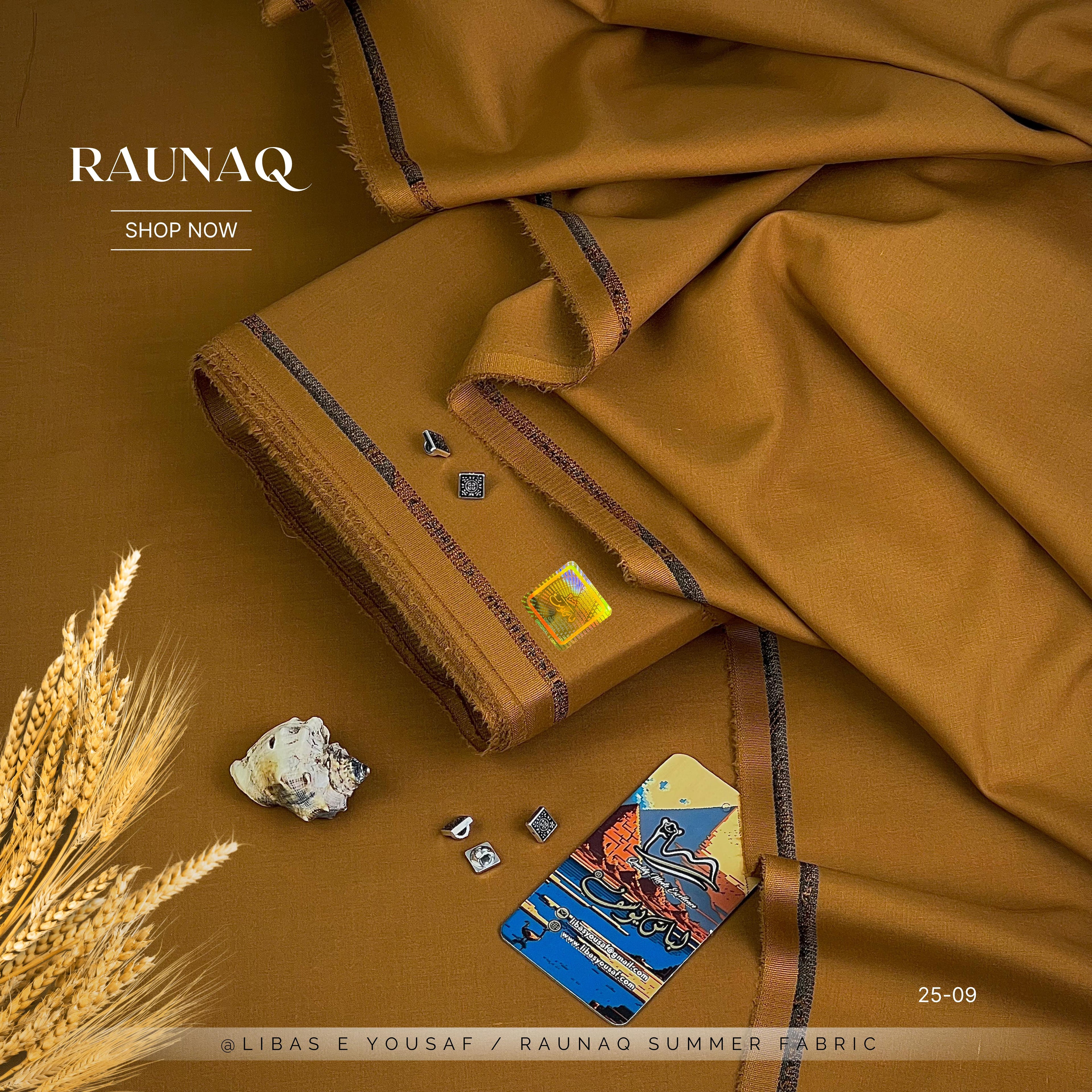 RAUNAQ  By | Libas-E-Yousaf |
Premium Quality Unstitched Four Seasons Fabric Wash & Wear